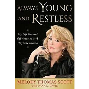 Always Young and Restless: My Life on and Off America's #1 Daytime Drama, Hardcover - Melody Thomas Scott imagine
