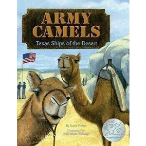 Army Camels: Texas Ships of the Desert, Paperback - Doris Fisher imagine