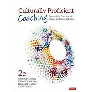 Culturally Proficient Coaching: Supporting Educators to Create Equitable Schools, Paperback - Delores B. Lindsey imagine