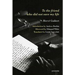 To the Friend Who Did Not Save My Life, Paperback - Herv Guibert imagine