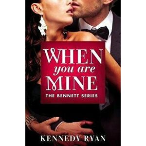 When You Are Mine, Paperback - Kennedy Ryan imagine