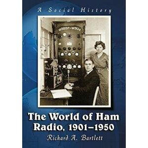 The World of Ham Radio, 1901-1950: A Social History, Paperback - Richard A. Bartlett imagine