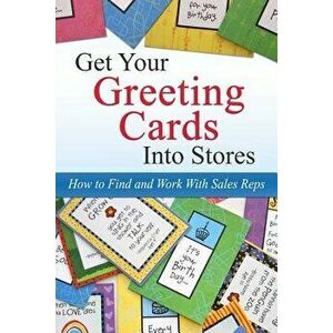 Get Your Greeting Cards Into Stores: Finding and Working With Sales Reps, Paperback - Kate Harper imagine