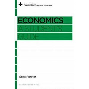 Economics: A Student's Guide, Paperback - Greg Forster imagine