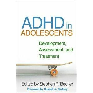 ADHD in Adolescents: Development, Assessment, and Treatment, Hardcover - Stephen P. Becker imagine