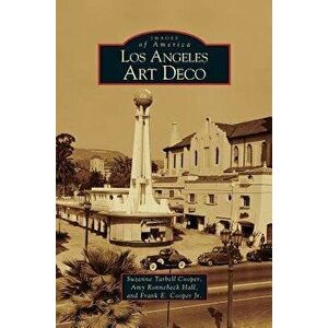 Los Angeles Art Deco, Hardcover - Suzanne Tarbell Cooper imagine