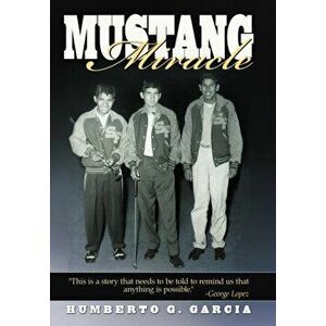 Mustang Miracle, Hardcover - Humberto G. Garcia imagine