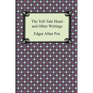The Tell-Tale Heart and Other Writings, Paperback - Edgar Allan Poe imagine