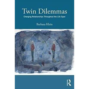 Twin Dilemmas: Changing Relationships Throughout the Life Span, Paperback - Barbara Klein imagine