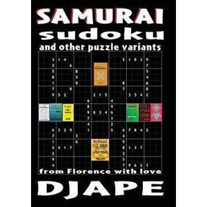 Samurai Sudoku and other puzzle variants: From Florence with love, Paperback - Dj Ape imagine