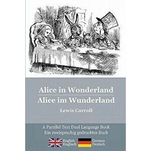 Alice in Wonderland / Alice im Wunderland: Alice's classic adventures in a bilingual parallel text English/German edition - Die klassischen Abenteuer, imagine