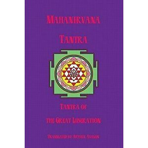 Mahanirvana Tantra: Tantra Of The Great Liberation, Paperback - Arthur Avalon imagine