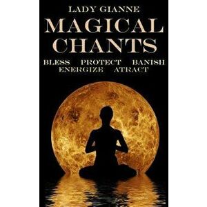 Magical Chants, Paperback - Lady Gianne imagine