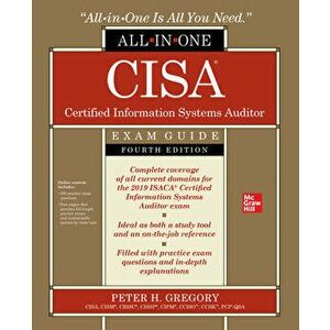 Cisa Certified Information Systems Auditor All-In-One Exam Guide, Fourth Edition, Paperback - Peter H. Gregory imagine