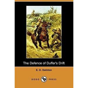 The Defence of Duffer's Drift (Dodo Press), Paperback - Ernest Dunlop Swinton imagine