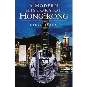 A Modern History of Hong Kong: 1841-1997, Paperback - Steve Tsang imagine