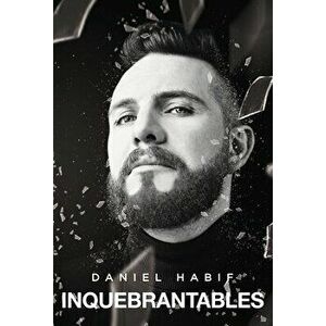 Inquebrantables, Paperback - Daniel Habif imagine