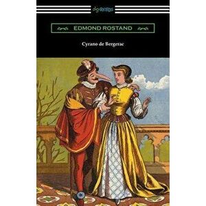 Cyrano de Bergerac (Translated by Gladys Thomas and Mary F. Guillemard with an Introduction by W. P. Trent), Paperback - Edmond Rostand imagine
