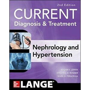 Current Diagnosis & Treatment Nephrology & Hypertension, 2nd Edition, Paperback - Edgar V. Lerma imagine