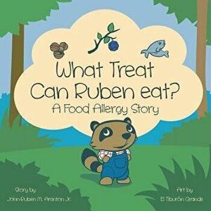 What Treat Can Ruben Eat?: A Food Allergy Story, Paperback - John-Ruben M. Aranton Jr imagine