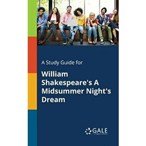 A Study Guide for William Shakespeare's A Midsummer Night's Dream, Paperback - Cengage Learning Gale imagine