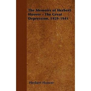 The Memoirs of Herbert Hoover - The Great Depression, 1929-1941, Paperback - Herbert Hoover imagine