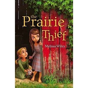 The Prairie Thief, Hardcover - Melissa Wiley imagine