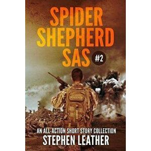 Spider Shepherd: SAS Volume 2, Paperback - Stephen Leather imagine