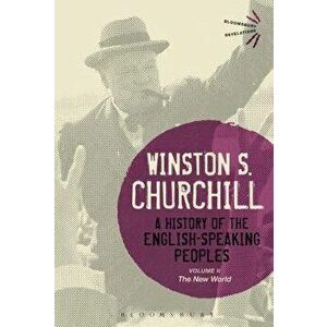 A History of the English-Speaking Peoples, Volume II: The New World, Paperback - Sir Winston S. Churchill imagine
