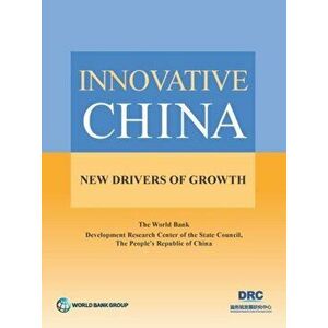 Innovative China: New Drivers of Growth, Paperback - Development Research Center of the State imagine