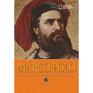 Marco Polo: The Boy Who Traveled the Medieval World, Paperback - Nick McCarty imagine