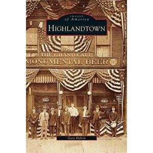 Highlandtown, Hardcover - Gary Helton imagine