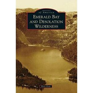 Emerald Bay and Desolation Wilderness, Hardcover - Peter Goin imagine