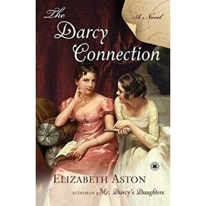 The Darcy Connection, Paperback - Elizabeth Aston imagine