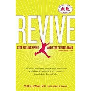 Revive: Stop Feeling Spent and Start Living Again, Paperback - Frank Lipman imagine