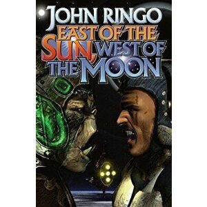 East of the Sun, West of the Moon, Paperback - John Ringo imagine