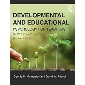 Developmental and Educational Psychology for Teachers: An Applied Approach, Paperback - Dennis McInerney imagine