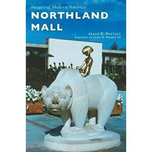 Northland Mall, Hardcover - Gerald E. Naftaly imagine