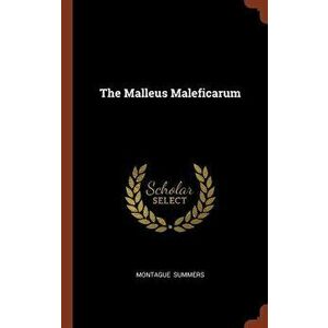 The Malleus Maleficarum, Hardcover - Montague Summers imagine