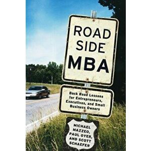 Roadside MBA: Back Road Lessons for Entrepreneurs, Executives, and Small Business Owners, Paperback - Michael Mazzeo imagine