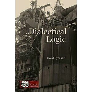 Dialectical Logic, Paperback - Evald Ilyenkov imagine