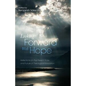 Looking Forward with Hope, Paperback - Benjamin Valentin imagine