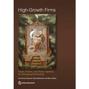 High-Growth Firms: Facts, Fiction, and Policy Options for Emerging Economies, Paperback - Arti Grover Goswami imagine