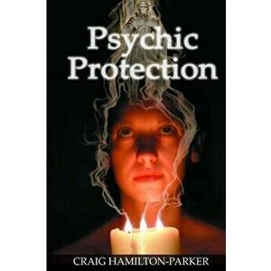 Psychic Protection: -a beginner's guide to safe mediumship and clearing life's obstacles., Paperback - Craig Hamilton-Parker imagine