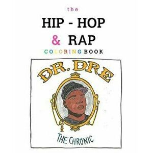 The Hip-Hop and Rap Coloring Book, Paperback - Becky Siefert imagine