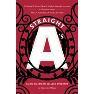 Straight A's: Asian American College Students in Their Own Words, Paperback - Christine R. Yano imagine