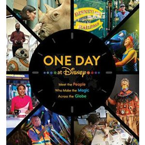 One Day at Disney: Meet the People Who Make the Magic Across the Globe, Hardcover - Bruce Steele imagine