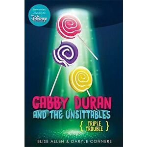 Gabby Duran and the Unsittables: Triple Trouble, Hardcover - Elise Allen imagine