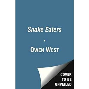 The Snake Eaters: Counterinsurgency Advisors in Combat, Paperback - Owen West imagine