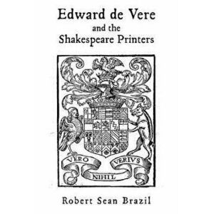 Edward de Vere and the Shakespeare Printers, Paperback - Robert Sean Brazil imagine